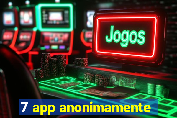 7 app anonimamente